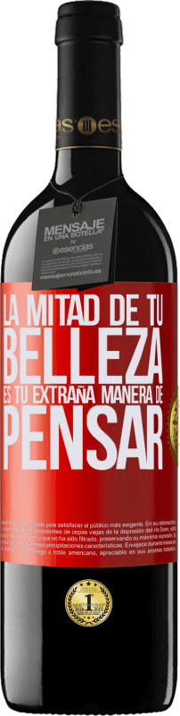 39,95 € Envío gratis | Vino Tinto Edición RED MBE Reserva La mitad de tu belleza es tu extraña manera de pensar Etiqueta Roja. Etiqueta personalizable Reserva 12 Meses Cosecha 2015 Tempranillo