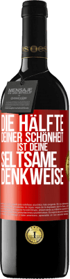 39,95 € Kostenloser Versand | Rotwein RED Ausgabe MBE Reserve Die Hälfte deiner Schönheit ist deine seltsame Denkweise Rote Markierung. Anpassbares Etikett Reserve 12 Monate Ernte 2014 Tempranillo