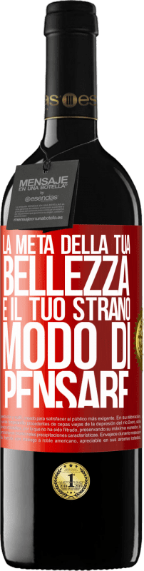 39,95 € Spedizione Gratuita | Vino rosso Edizione RED MBE Riserva La metà della tua bellezza è il tuo strano modo di pensare Etichetta Rossa. Etichetta personalizzabile Riserva 12 Mesi Raccogliere 2016 Tempranillo