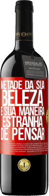 39,95 € Envio grátis | Vinho tinto Edição RED MBE Reserva Metade da sua beleza é sua maneira estranha de pensar Etiqueta Vermelha. Etiqueta personalizável Reserva 12 Meses Colheita 2015 Tempranillo