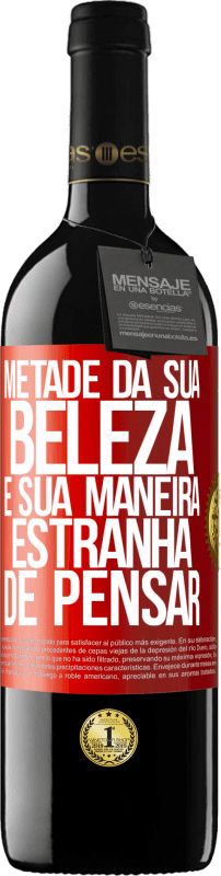 39,95 € Envio grátis | Vinho tinto Edição RED MBE Reserva Metade da sua beleza é sua maneira estranha de pensar Etiqueta Vermelha. Etiqueta personalizável Reserva 12 Meses Colheita 2016 Tempranillo