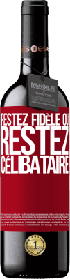 39,95 € Envoi gratuit | Vin rouge Édition RED MBE Réserve Restez fidèle ou restez célibataire Étiquette Rouge. Étiquette personnalisable Réserve 12 Mois Récolte 2015 Tempranillo