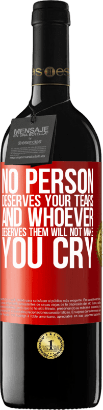 39,95 € Free Shipping | Red Wine RED Edition MBE Reserve No person deserves your tears, and whoever deserves them will not make you cry Red Label. Customizable label Reserve 12 Months Harvest 2015 Tempranillo