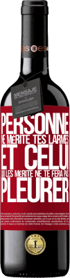 39,95 € Envoi gratuit | Vin rouge Édition RED MBE Réserve Personne ne mérite tes larmes, et celui qui les mérite ne te fera pas pleurer Étiquette Rouge. Étiquette personnalisable Réserve 12 Mois Récolte 2014 Tempranillo