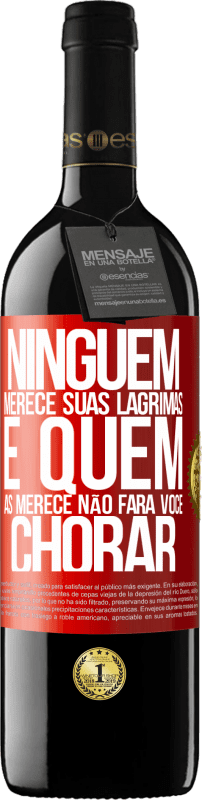 39,95 € Envio grátis | Vinho tinto Edição RED MBE Reserva Ninguém merece suas lágrimas, e quem as merece não fará você chorar Etiqueta Vermelha. Etiqueta personalizável Reserva 12 Meses Colheita 2015 Tempranillo