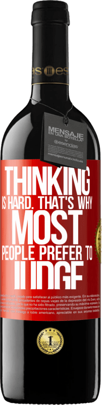 39,95 € Free Shipping | Red Wine RED Edition MBE Reserve Thinking is hard. That's why most people prefer to judge Red Label. Customizable label Reserve 12 Months Harvest 2014 Tempranillo