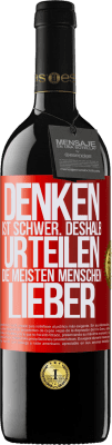 39,95 € Kostenloser Versand | Rotwein RED Ausgabe MBE Reserve Denken ist schwer. Deshalb urteilen die meisten Menschen lieber Rote Markierung. Anpassbares Etikett Reserve 12 Monate Ernte 2014 Tempranillo