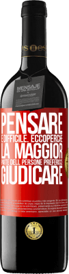 39,95 € Spedizione Gratuita | Vino rosso Edizione RED MBE Riserva Pensare è difficile. Ecco perché la maggior parte delle persone preferisce giudicare Etichetta Rossa. Etichetta personalizzabile Riserva 12 Mesi Raccogliere 2014 Tempranillo