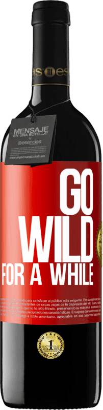 39,95 € Бесплатная доставка | Красное вино Издание RED MBE Бронировать Go wild for a while Красная метка. Настраиваемая этикетка Бронировать 12 Месяцы Урожай 2015 Tempranillo