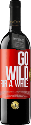 39,95 € Envío gratis | Vino Tinto Edición RED MBE Reserva Go wild for a while Etiqueta Roja. Etiqueta personalizable Reserva 12 Meses Cosecha 2015 Tempranillo