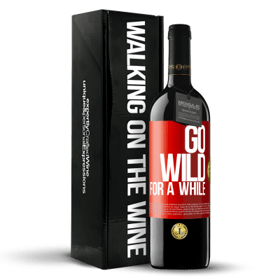 «Go wild for a while» Edición RED MBE Reserva