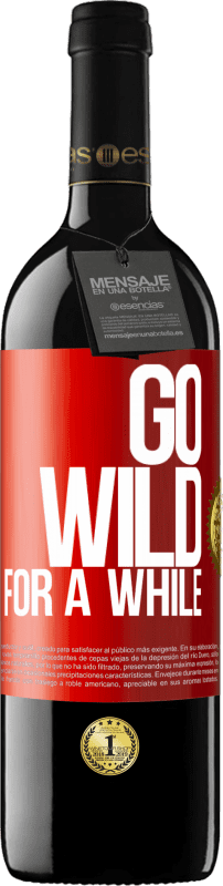 39,95 € Spedizione Gratuita | Vino rosso Edizione RED MBE Riserva Go wild for a while Etichetta Rossa. Etichetta personalizzabile Riserva 12 Mesi Raccogliere 2015 Tempranillo