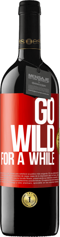 39,95 € Envio grátis | Vinho tinto Edição RED MBE Reserva Go wild for a while Etiqueta Vermelha. Etiqueta personalizável Reserva 12 Meses Colheita 2015 Tempranillo