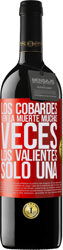 39,95 € Envío gratis | Vino Tinto Edición RED MBE Reserva Los cobardes ven la muerte muchas veces. Los valientes sólo una Etiqueta Roja. Etiqueta personalizable Reserva 12 Meses Cosecha 2015 Tempranillo