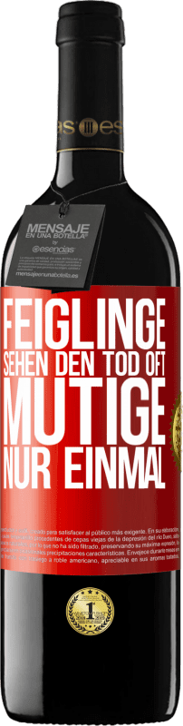 39,95 € Kostenloser Versand | Rotwein RED Ausgabe MBE Reserve Feiglinge sehen den Tod oft. Mutige nur einmal Rote Markierung. Anpassbares Etikett Reserve 12 Monate Ernte 2015 Tempranillo