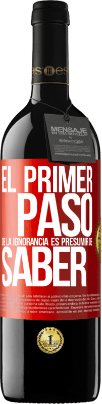 39,95 € Envío gratis | Vino Tinto Edición RED MBE Reserva El primer paso de la ignorancia es presumir de saber Etiqueta Roja. Etiqueta personalizable Reserva 12 Meses Cosecha 2015 Tempranillo