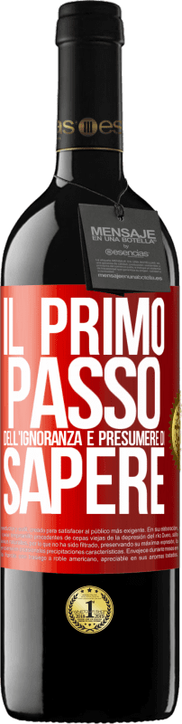 39,95 € Spedizione Gratuita | Vino rosso Edizione RED MBE Riserva Il primo passo dell'ignoranza è presumere di sapere Etichetta Rossa. Etichetta personalizzabile Riserva 12 Mesi Raccogliere 2015 Tempranillo