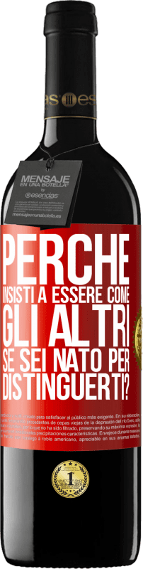 39,95 € Spedizione Gratuita | Vino rosso Edizione RED MBE Riserva perché insisti a essere come gli altri, se sei nato per distinguerti? Etichetta Rossa. Etichetta personalizzabile Riserva 12 Mesi Raccogliere 2015 Tempranillo