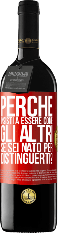 39,95 € Spedizione Gratuita | Vino rosso Edizione RED MBE Riserva perché insisti a essere come gli altri, se sei nato per distinguerti? Etichetta Rossa. Etichetta personalizzabile Riserva 12 Mesi Raccogliere 2016 Tempranillo