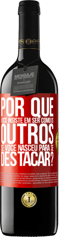 39,95 € Envio grátis | Vinho tinto Edição RED MBE Reserva por que você insiste em ser como os outros, se você nasceu para se destacar? Etiqueta Vermelha. Etiqueta personalizável Reserva 12 Meses Colheita 2015 Tempranillo