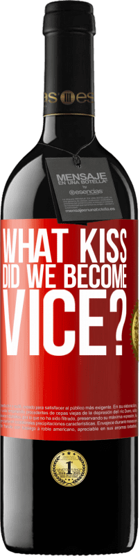 39,95 € Free Shipping | Red Wine RED Edition MBE Reserve what kiss did we become vice? Red Label. Customizable label Reserve 12 Months Harvest 2015 Tempranillo