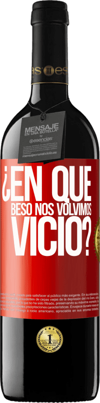 39,95 € Envío gratis | Vino Tinto Edición RED MBE Reserva ¿En qué beso nos volvimos vicio? Etiqueta Roja. Etiqueta personalizable Reserva 12 Meses Cosecha 2016 Tempranillo