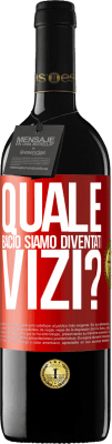 39,95 € Spedizione Gratuita | Vino rosso Edizione RED MBE Riserva quale bacio siamo diventati vizi? Etichetta Rossa. Etichetta personalizzabile Riserva 12 Mesi Raccogliere 2016 Tempranillo