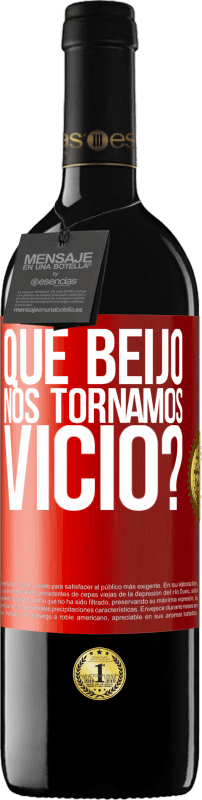 39,95 € Envio grátis | Vinho tinto Edição RED MBE Reserva que beijo nos tornamos vice? Etiqueta Vermelha. Etiqueta personalizável Reserva 12 Meses Colheita 2015 Tempranillo