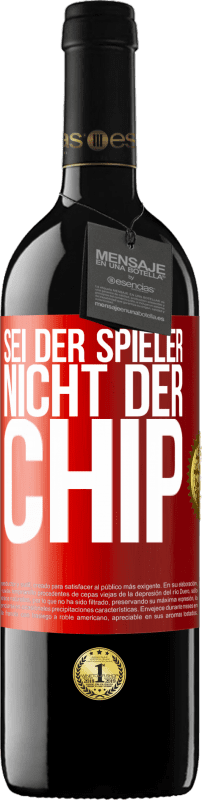 39,95 € Kostenloser Versand | Rotwein RED Ausgabe MBE Reserve Sei der Spieler, nicht der Chip Rote Markierung. Anpassbares Etikett Reserve 12 Monate Ernte 2015 Tempranillo