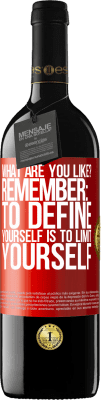 39,95 € Free Shipping | Red Wine RED Edition MBE Reserve what are you like? Remember: To define yourself is to limit yourself Red Label. Customizable label Reserve 12 Months Harvest 2016 Tempranillo