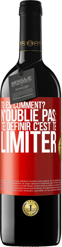 39,95 € Envoi gratuit | Vin rouge Édition RED MBE Réserve Tu es comment? N'oublie pas: te définir, c'est te limiter Étiquette Rouge. Étiquette personnalisable Réserve 12 Mois Récolte 2015 Tempranillo