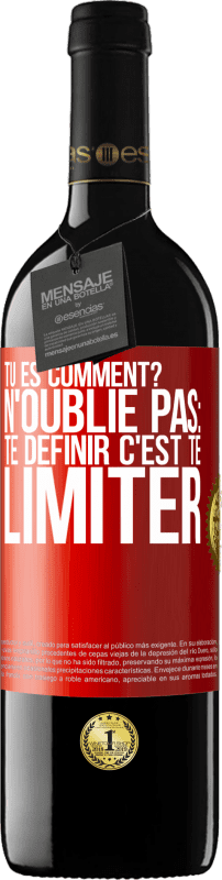 39,95 € Envoi gratuit | Vin rouge Édition RED MBE Réserve Tu es comment? N'oublie pas: te définir, c'est te limiter Étiquette Rouge. Étiquette personnalisable Réserve 12 Mois Récolte 2016 Tempranillo