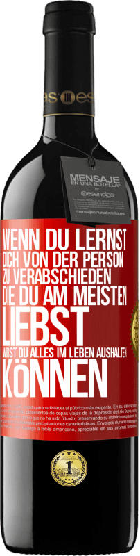 39,95 € Kostenloser Versand | Rotwein RED Ausgabe MBE Reserve Wenn du lernst, dich von der Person zu verabschieden, die du am meisten liebst, wirst du alles im Leben aushalten können Rote Markierung. Anpassbares Etikett Reserve 12 Monate Ernte 2015 Tempranillo