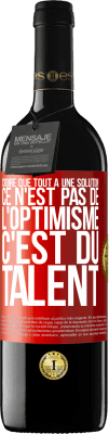 39,95 € Envoi gratuit | Vin rouge Édition RED MBE Réserve Croire que tout a une solution ce n'est pas de l'optimisme. C'est du talent Étiquette Rouge. Étiquette personnalisable Réserve 12 Mois Récolte 2015 Tempranillo