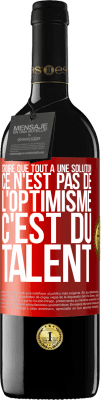 39,95 € Envoi gratuit | Vin rouge Édition RED MBE Réserve Croire que tout a une solution ce n'est pas de l'optimisme. C'est du talent Étiquette Rouge. Étiquette personnalisable Réserve 12 Mois Récolte 2016 Tempranillo