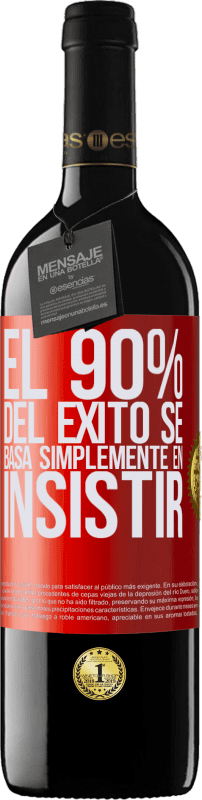 39,95 € Envío gratis | Vino Tinto Edición RED MBE Reserva El 90% del éxito se basa simplemente en insistir Etiqueta Roja. Etiqueta personalizable Reserva 12 Meses Cosecha 2015 Tempranillo