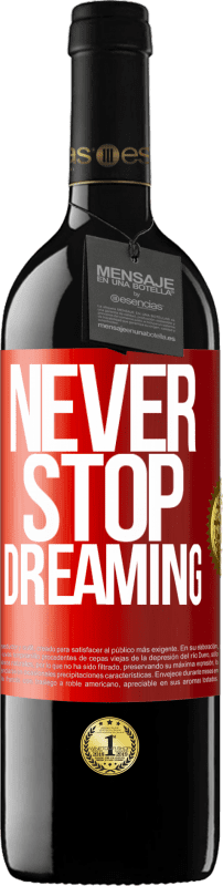 39,95 € Free Shipping | Red Wine RED Edition MBE Reserve Never stop dreaming Red Label. Customizable label Reserve 12 Months Harvest 2015 Tempranillo