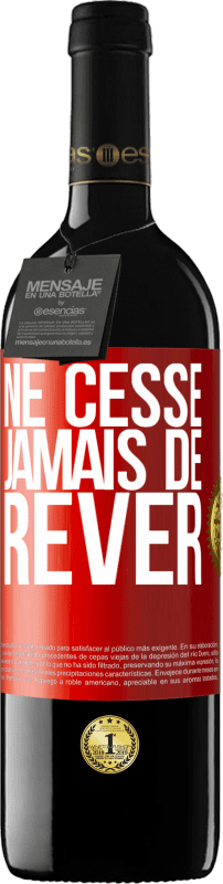 39,95 € Envoi gratuit | Vin rouge Édition RED MBE Réserve Ne cesse jamais de rêver Étiquette Rouge. Étiquette personnalisable Réserve 12 Mois Récolte 2014 Tempranillo