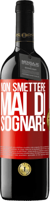 39,95 € Spedizione Gratuita | Vino rosso Edizione RED MBE Riserva Non smettere mai di sognare Etichetta Rossa. Etichetta personalizzabile Riserva 12 Mesi Raccogliere 2015 Tempranillo