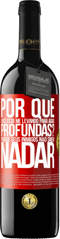 39,95 € Envio grátis | Vinho tinto Edição RED MBE Reserva por que você está me levando para águas profundas? Porque seus inimigos não sabem nadar Etiqueta Vermelha. Etiqueta personalizável Reserva 12 Meses Colheita 2014 Tempranillo