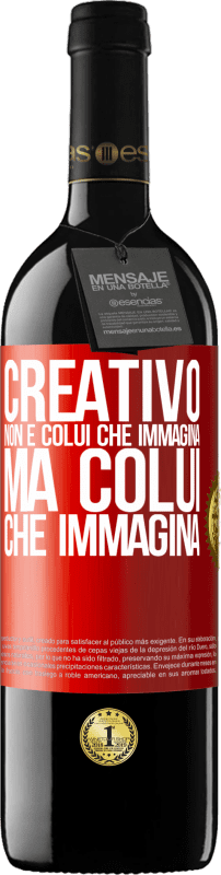 39,95 € Spedizione Gratuita | Vino rosso Edizione RED MBE Riserva Creativo non è colui che immagina, ma colui che immagina Etichetta Rossa. Etichetta personalizzabile Riserva 12 Mesi Raccogliere 2015 Tempranillo