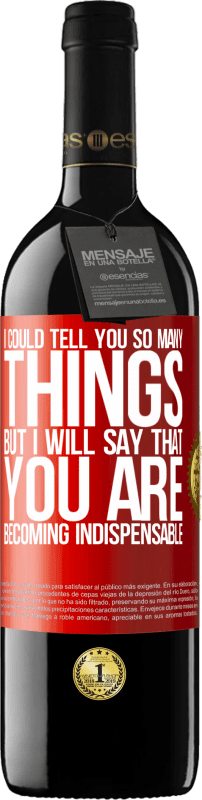 39,95 € Free Shipping | Red Wine RED Edition MBE Reserve I could tell you so many things, but we are going to leave it when you are becoming indispensable Red Label. Customizable label Reserve 12 Months Harvest 2015 Tempranillo