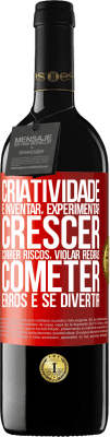 39,95 € Envio grátis | Vinho tinto Edição RED MBE Reserva Criatividade é inventar, experimentar, crescer, correr riscos, violar regras, cometer erros e se divertir Etiqueta Vermelha. Etiqueta personalizável Reserva 12 Meses Colheita 2015 Tempranillo