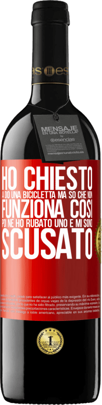 39,95 € Spedizione Gratuita | Vino rosso Edizione RED MBE Riserva Ho chiesto a Dio una bicicletta, ma so che non funziona così. Poi ne ho rubato uno e mi sono scusato Etichetta Rossa. Etichetta personalizzabile Riserva 12 Mesi Raccogliere 2015 Tempranillo