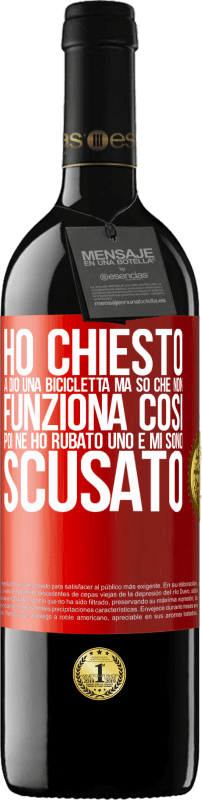 39,95 € Spedizione Gratuita | Vino rosso Edizione RED MBE Riserva Ho chiesto a Dio una bicicletta, ma so che non funziona così. Poi ne ho rubato uno e mi sono scusato Etichetta Rossa. Etichetta personalizzabile Riserva 12 Mesi Raccogliere 2016 Tempranillo