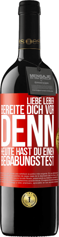 39,95 € Kostenloser Versand | Rotwein RED Ausgabe MBE Reserve Liebe Leber, bereite dich vor, denn heute hast du einen Begabungstest Rote Markierung. Anpassbares Etikett Reserve 12 Monate Ernte 2015 Tempranillo