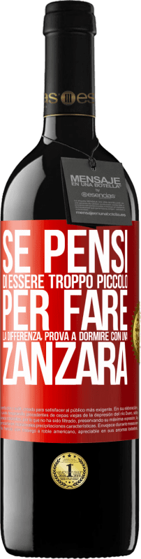 39,95 € Spedizione Gratuita | Vino rosso Edizione RED MBE Riserva Se pensi di essere troppo piccolo per fare la differenza, prova a dormire con una zanzara Etichetta Rossa. Etichetta personalizzabile Riserva 12 Mesi Raccogliere 2015 Tempranillo