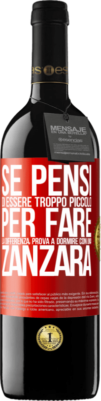 39,95 € Spedizione Gratuita | Vino rosso Edizione RED MBE Riserva Se pensi di essere troppo piccolo per fare la differenza, prova a dormire con una zanzara Etichetta Rossa. Etichetta personalizzabile Riserva 12 Mesi Raccogliere 2016 Tempranillo