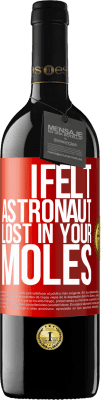 39,95 € Free Shipping | Red Wine RED Edition MBE Reserve I felt astronaut, lost in your moles Red Label. Customizable label Reserve 12 Months Harvest 2014 Tempranillo