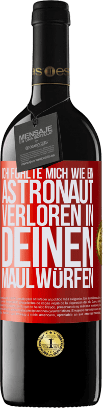 39,95 € Kostenloser Versand | Rotwein RED Ausgabe MBE Reserve Ich fühlte mich wie ein Astronaut, verloren in deinen Maulwürfen Rote Markierung. Anpassbares Etikett Reserve 12 Monate Ernte 2015 Tempranillo